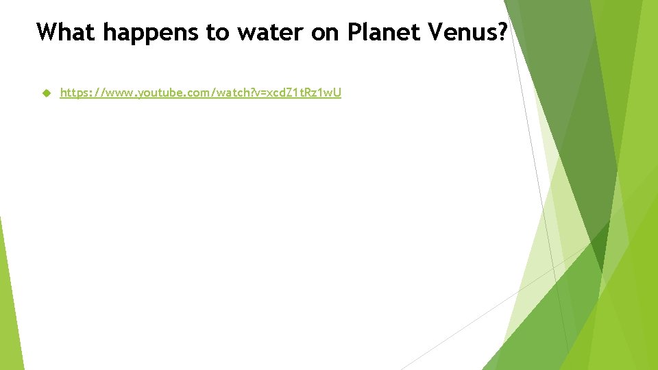 What happens to water on Planet Venus? https: //www. youtube. com/watch? v=xcd. Z 1