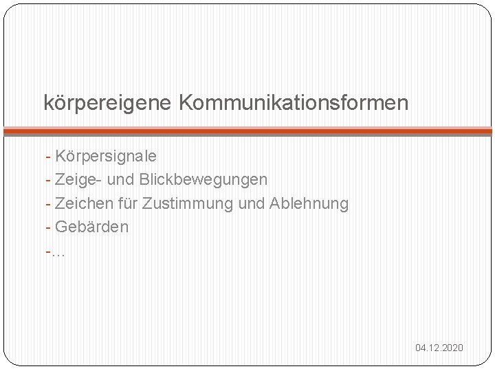 körpereigene Kommunikationsformen - Körpersignale - Zeige- und Blickbewegungen - Zeichen für Zustimmung und Ablehnung