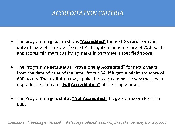 ACCREDITATION CRITERIA Ø The programme gets the status “Accredited” for next 5 years from