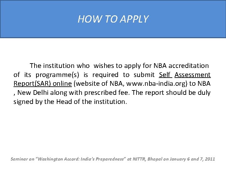 HOW TO APPLY The institution who wishes to apply for NBA accreditation of its