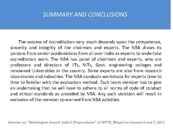 SUMMARY AND CONCLUSIONS The success of accreditation very much depends upon the competence, sincerity