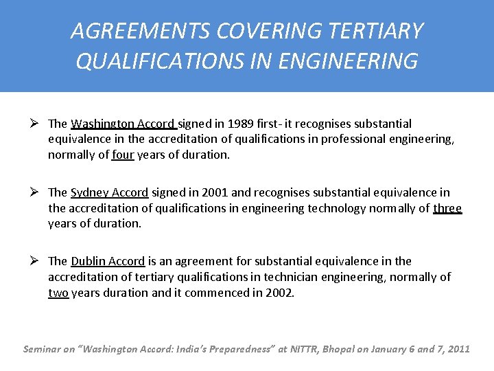 AGREEMENTS COVERING TERTIARY QUALIFICATIONS IN ENGINEERING Ø The Washington Accord signed in 1989 first-