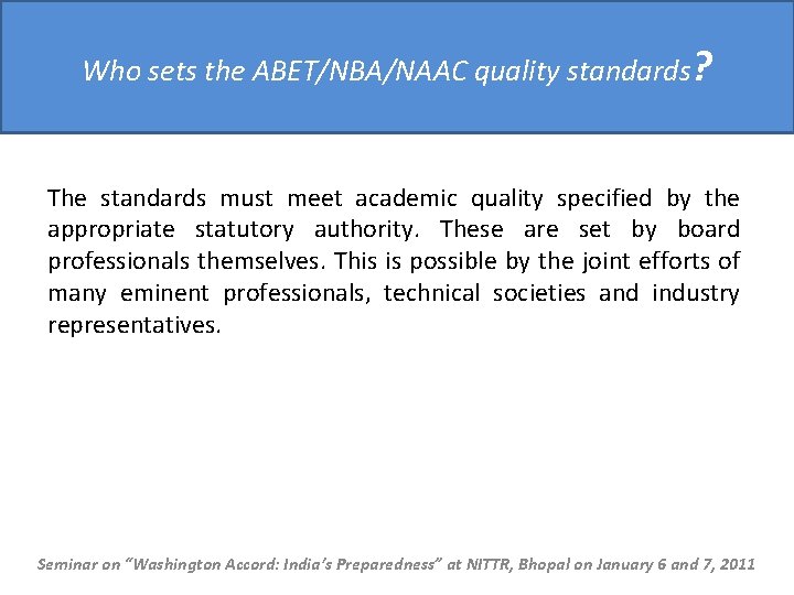 Who sets the ABET/NBA/NAAC quality standards? The standards must meet academic quality specified by