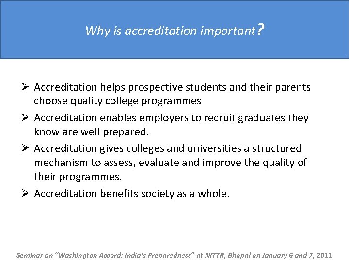 Why is accreditation important? Ø Accreditation helps prospective students and their parents choose quality