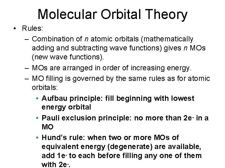 Molecular Orbital Theory • Rules: – Combination of n atomic orbitals (mathematically adding and
