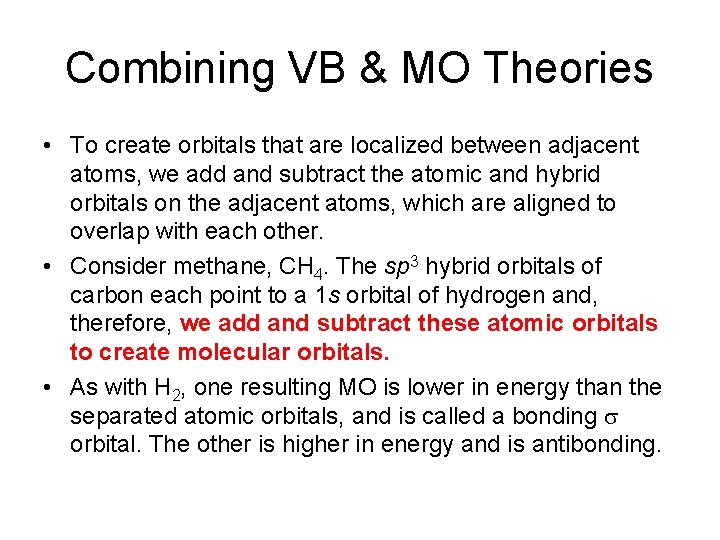Combining VB & MO Theories • To create orbitals that are localized between adjacent