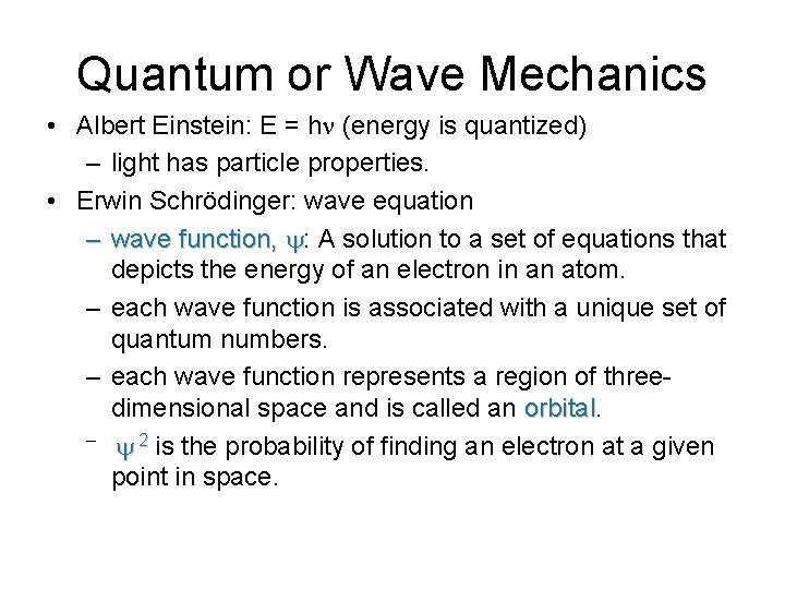 Quantum or Wave Mechanics • Albert Einstein: E = hn (energy is quantized) –