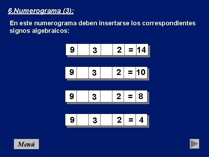 6. Numerograma (3): En este numerograma deben insertarse los correspondientes signos algebraicos: Menú 9