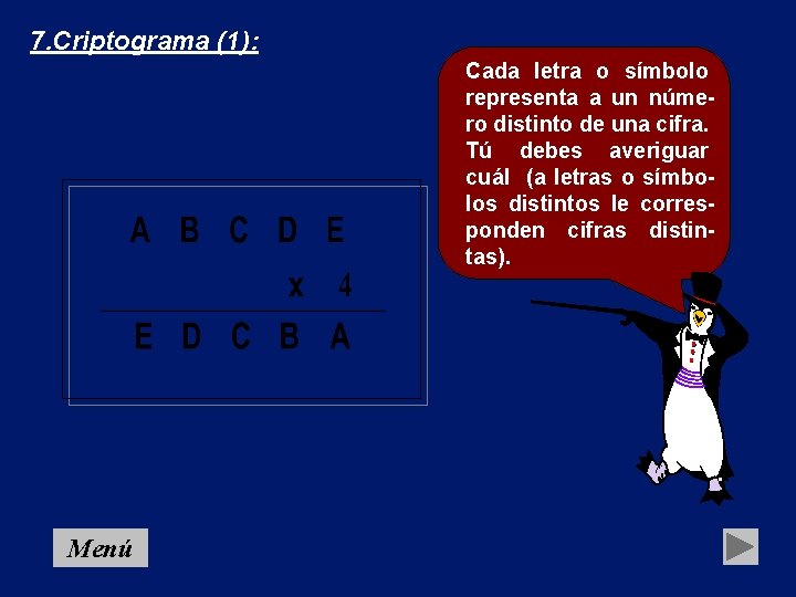 7. Criptograma (1): Cada letra o símbolo representa a un número distinto de una