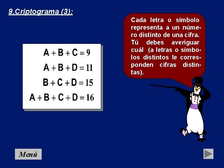 9. Criptograma (3): Cada letra o símbolo representa a un número distinto de una