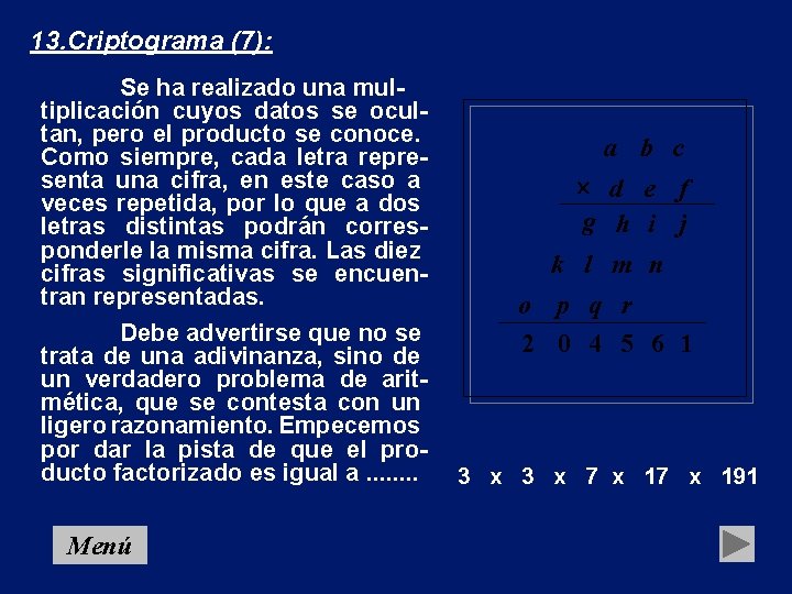 13. Criptograma (7): Se ha realizado una multiplicación cuyos datos se ocultan, pero el