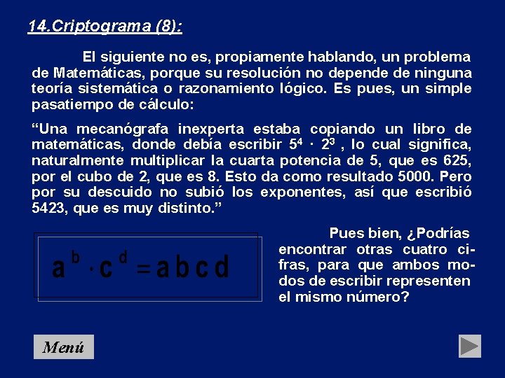 14. Criptograma (8): El siguiente no es, propiamente hablando, un problema de Matemáticas, porque