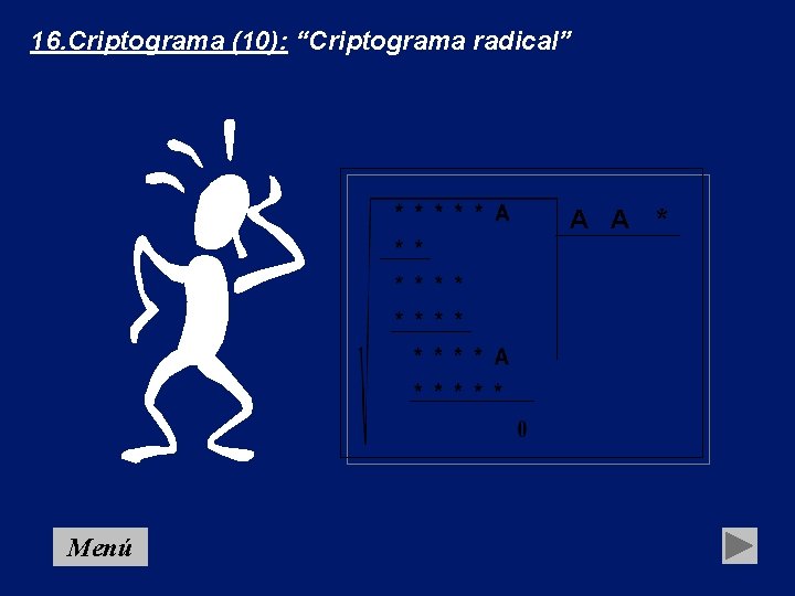 16. Criptograma (10): “Criptograma radical” A A * Menú 