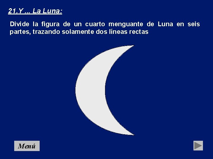 21. Y. . . La Luna: Divide la figura de un cuarto menguante de