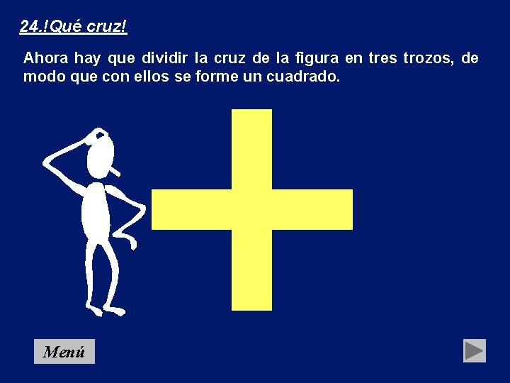 24. !Qué cruz! Ahora hay que dividir la cruz de la figura en tres