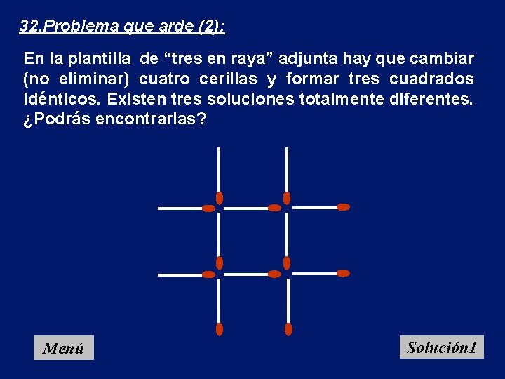 32. Problema que arde (2): En la plantilla de “tres en raya” adjunta hay