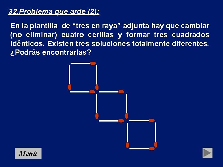 32. Problema que arde (2): En la plantilla de “tres en raya” adjunta hay