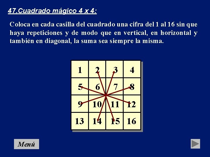 47. Cuadrado mágico 4 x 4: Coloca en cada casilla del cuadrado una cifra