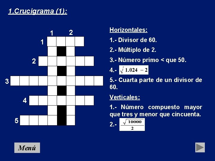 1. Crucigrama (1): 1 1 2 Horizontales: 1. - Divisor de 60. 2. -