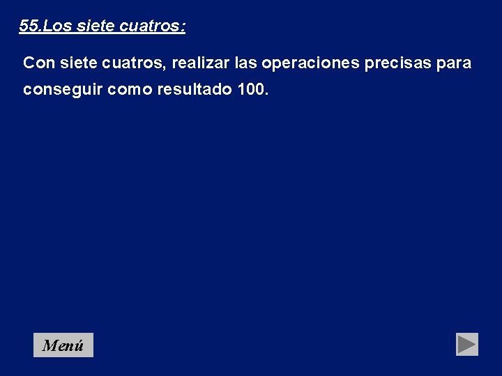 55. Los siete cuatros: Con siete cuatros, realizar las operaciones precisas para conseguir como