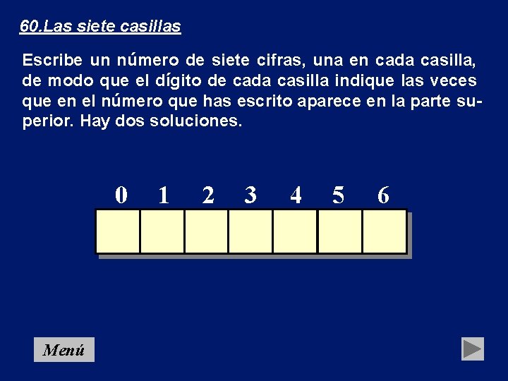 60. Las siete casillas Escribe un número de siete cifras, una en cada casilla,