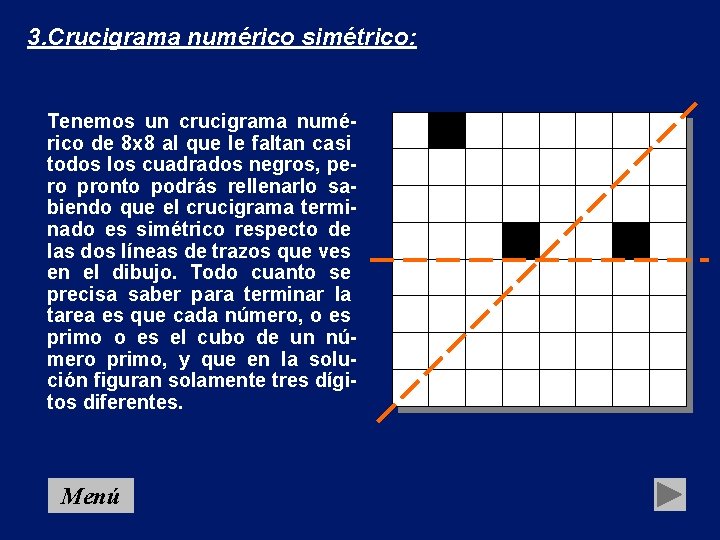 3. Crucigrama numérico simétrico: Tenemos un crucigrama numérico de 8 x 8 al que