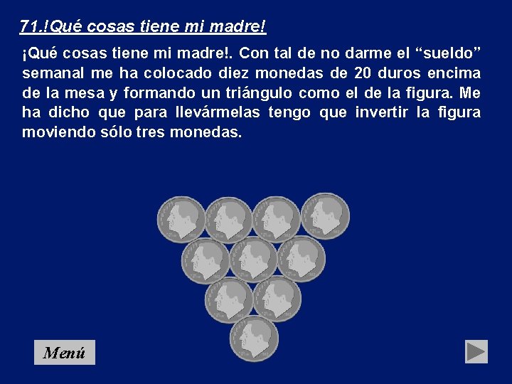 71. !Qué cosas tiene mi madre! ¡Qué cosas tiene mi madre!. Con tal de