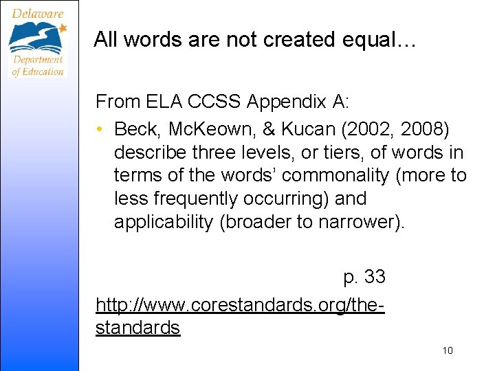 All words are not created equal… From ELA CCSS Appendix A: • Beck, Mc.