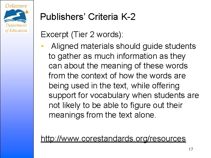 Publishers’ Criteria K-2 Excerpt (Tier 2 words): • Aligned materials should guide students to