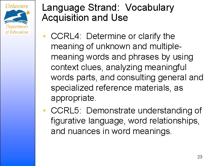 Language Strand: Vocabulary Acquisition and Use • CCRL 4: Determine or clarify the meaning