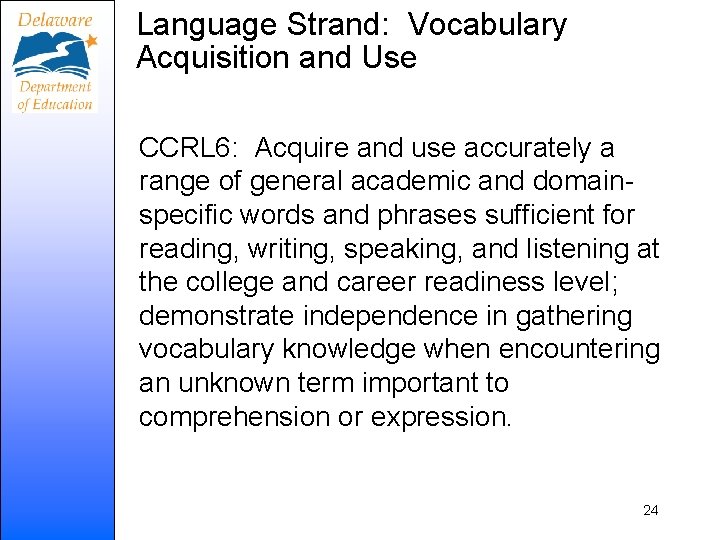 Language Strand: Vocabulary Acquisition and Use CCRL 6: Acquire and use accurately a range