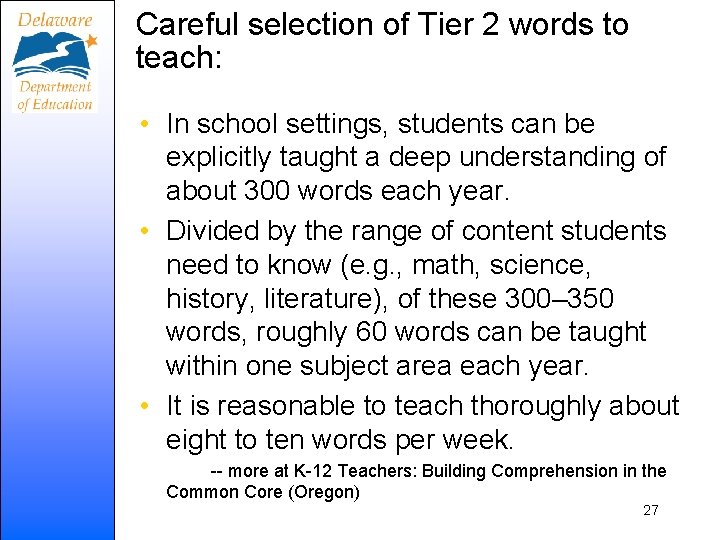 Careful selection of Tier 2 words to teach: • In school settings, students can