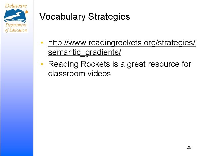 Vocabulary Strategies • http: //www. readingrockets. org/strategies/ semantic_gradients/ • Reading Rockets is a great