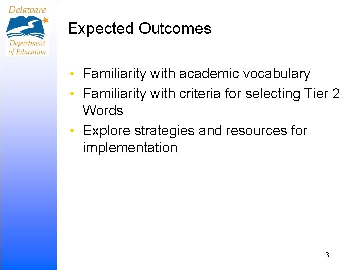 Expected Outcomes • Familiarity with academic vocabulary • Familiarity with criteria for selecting Tier