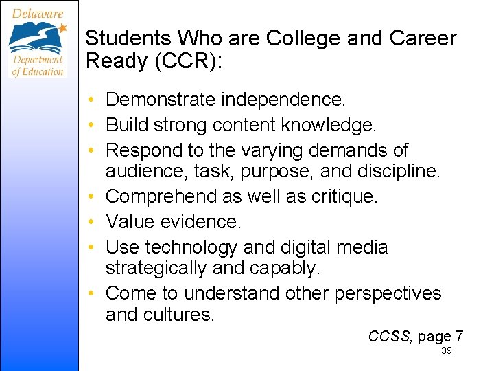 Students Who are College and Career Ready (CCR): • Demonstrate independence. • Build strong