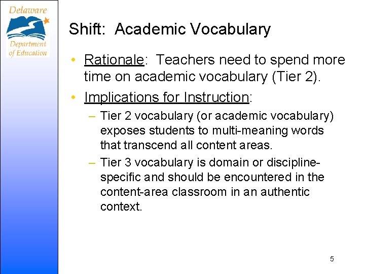 Shift: Academic Vocabulary • Rationale: Teachers need to spend more time on academic vocabulary