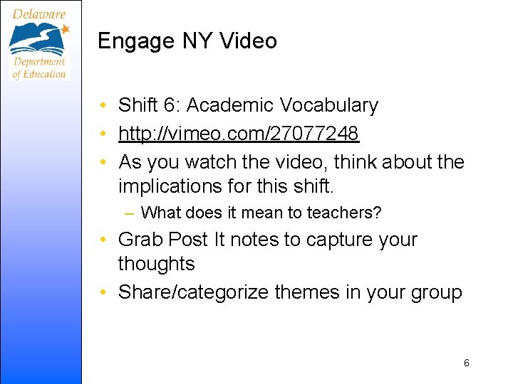 Engage NY Video • Shift 6: Academic Vocabulary • http: //vimeo. com/27077248 • As