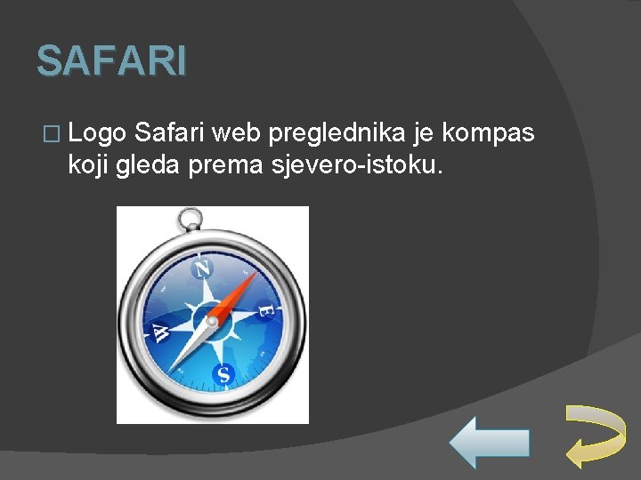 SAFARI � Logo Safari web preglednika je kompas koji gleda prema sjevero-istoku. 