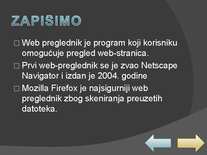 � Web preglednik je program koji korisniku omogućuje pregled web-stranica. � Prvi web-preglednik se