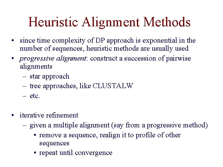 Heuristic Alignment Methods • since time complexity of DP approach is exponential in the