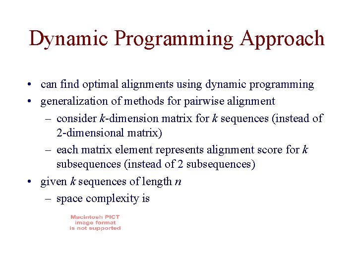 Dynamic Programming Approach • can find optimal alignments using dynamic programming • generalization of