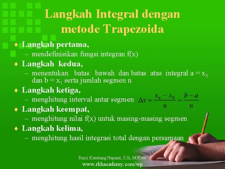 Langkah Integral dengan metode Trapezoida ¨ Langkah pertama, – mendefinisikan fungsi integran f(x) ¨