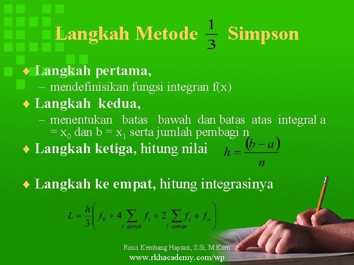 Langkah Metode Simpson ¨ Langkah pertama, – mendefinisikan fungsi integran f(x) ¨ Langkah kedua,