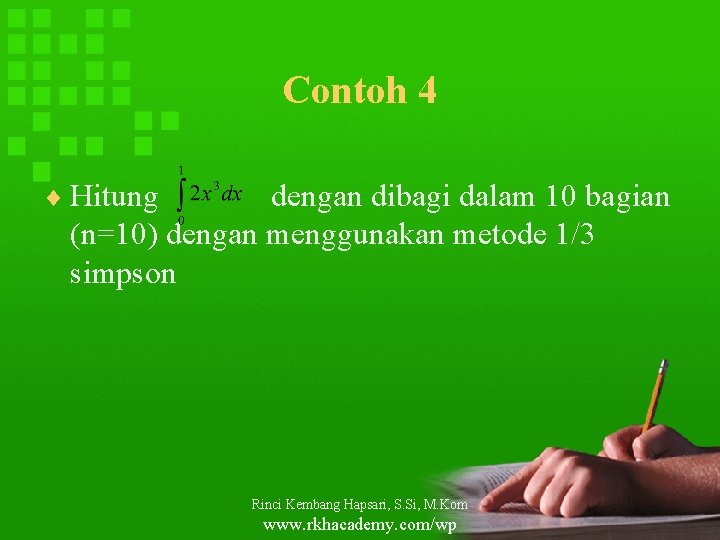 Contoh 4 ¨ Hitung dengan dibagi dalam 10 bagian (n=10) dengan menggunakan metode 1/3