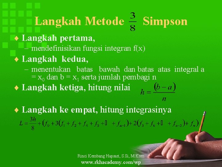 Langkah Metode Simpson ¨ Langkah pertama, – mendefinisikan fungsi integran f(x) ¨ Langkah kedua,