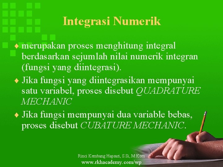 Integrasi Numerik ¨ merupakan proses menghitung integral berdasarkan sejumlah nilai numerik integran (fungsi yang