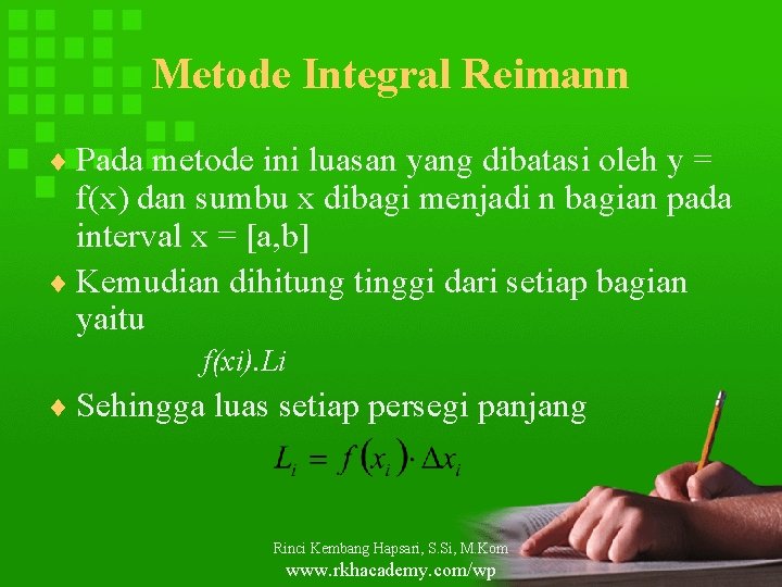 Metode Integral Reimann ¨ Pada metode ini luasan yang dibatasi oleh y = f(x)