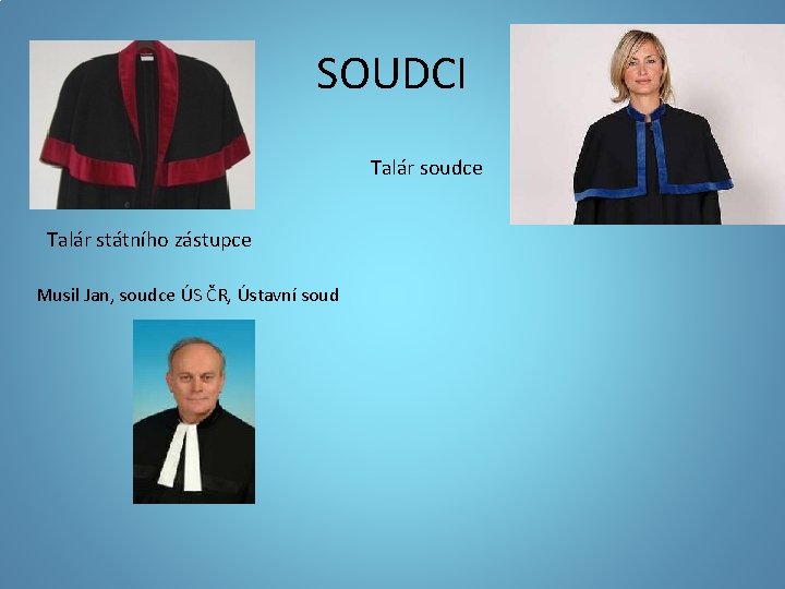 SOUDCI Talár soudce Talár státního zástupce Musil Jan, soudce ÚS ČR, Ústavní soud 