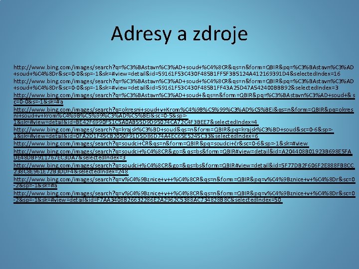 Adresy a zdroje http: //www. bing. com/images/search? q=%C 3%BAstavn%C 3%AD+soud+%C 4%8 CR&qs=n&form=QBIR&pq=%C 3%BAstavn%C 3%AD