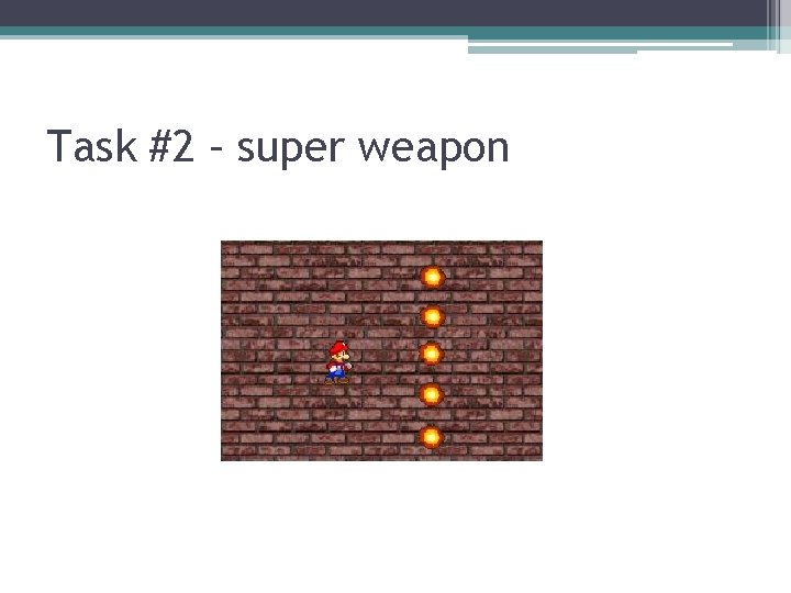 Task #2 – super weapon 